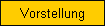 Vorstellung